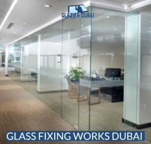 Glass fixing works Dubai